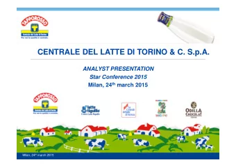CENTRALE DEL LATTE DI TORINO &amp; C. S.p.A.  ANALYST PRESENTATION  Star Conference 2015 Milan, 24