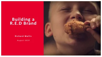 Building a  R.E.D Brand  R ic hard Wallis  A u g u s t  2 0 1 9  (VOX 2018)  70%  Global market