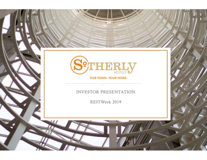 investor presentation reitweek 2019 about about sotherly