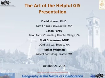 The Art of the Helpful GIS  Presentation David Howes, Ph.D .  David Howes, LLC, Seattle, WA  Jason