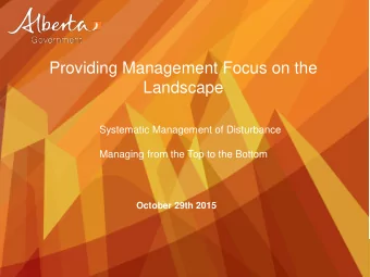 Providing Management Focus on the  Landscape  Systematic Management of Disturbance  Managing from