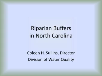 in North Carolina  Coleen H. Sullins, Director  Division of Water Quality  What is a Riparian