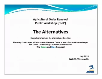 The Alternatives  Special emphasis on the alternative offered by:  Monterey Coastkeeper