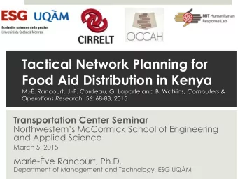 Tactical Network Planning for  Food Aid Distribution in Kenya M.-. Rancourt, J.-F. Cordeau, G.