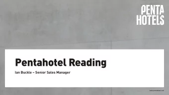 Pentahotel Reading Ian Buckle  Senior Sales Manager  www.pentahotels.com  OUR HISTORY  1971