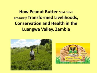products) Transformed Livelihoods,  Conservation and Health in the  Luangwa Valley, Zambia