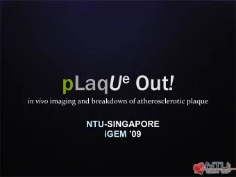pLaq U e Out ! in vivo imaging and breakdown of atherosclerotic plaque  NTU-SINGAPORE  iGEM 09