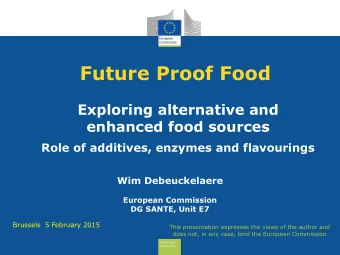Future Proof Food  Exploring alternative and  enhanced food sources  Role of additives, enzymes and