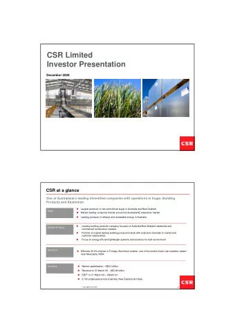 CSR Limited  Investor Presentation  December 2009  CSR at a glance  One of Australasias leading