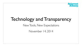 Technology and Transparency  New Tools, New Expectations  November 14, 2014  John Kaehny  Executive