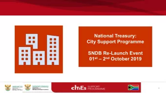 National Treasury:  City Support Programme  SNDB Re-Launch Event 01 st  2 nd October 2019  1