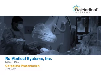 Ra Medical Systems, Inc.  NYSE: RMED  Corporate Presentation  June 2020  Disclaimer  Certain