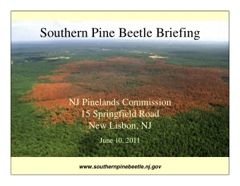 Southern Pine Beetle Briefing  NJ Pinelands Commission  15 Springfield Road  New Lisbon, NJ  June