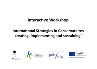 !  crea(ng,*implemen(ng*and*sustaining*  !  Interactive Workshop on International Strategies