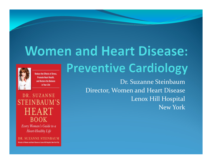 dr suzanne steinbaum director women and heart disease