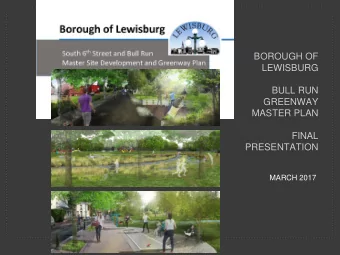 BOROUGH OF  LEWISBURG  BULL RUN  GREENWAY  MASTER PLAN  FINAL  PRESENTATION  MARCH 2017