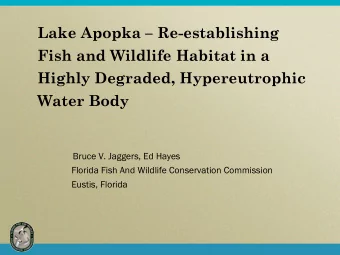 Lake Apopka  Re-establishing  Fish and Wildlife Habitat in a  Highly Degraded, Hypereutrophic