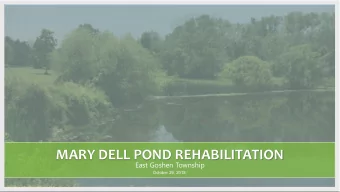 MARY DELL POND REHABILITATION  East Goshen Township  October 29, 2018 L ANDSCAPE C ONCEPT  Goals