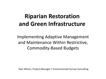 Riparian Restoration  and Green Infrastructure  Implementing Adaptive Management  and Maintenance