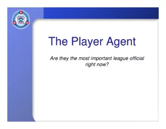 The Player Agent  The Player Agent  Are they the most important league official  right now?  right
