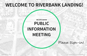 WELCOME TO RIVERBANK LANDING!  PRE-APPLICATION  PUBLIC  INFORMATION  MEETING