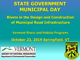 MUNICIPAL DAY  Rivers in the Design and Construction  of Municipal Road Infrastructure  Vermont