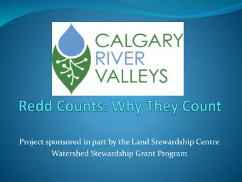 Project sponsored in part by the Land Stewardship Centre  Watershed Stewardship Grant Program  What