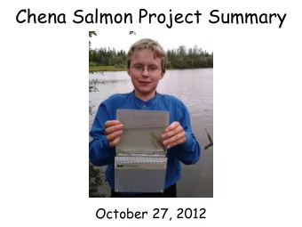 Chena Salmon Project Summary  October 27, 2012  Project Highlights  124 people helped with this