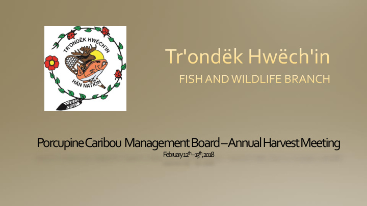 porcupine caribou management board annual harvest meeting