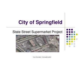 City of Springfield  State Street Supermarket Project  City of Springfield - DevelopSpringfield