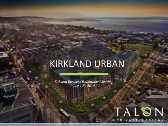 KIRKLAND URBAN  Kirkland Business Roundtable Meeting July 10 th , 2019 TAL '9 N KIRKLAND URBAN