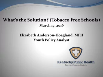 Whats the Solution? (Tobacco Free Schools)  March 17, 2016  Elizabeth Anderson-Hoagland, MPH