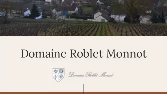 Domaine Roblet Monnot  The Profile  ROBLET MONNOT is the domaine of Pascal Roblet  who is the 14th