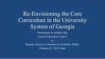 Re-Envisioning the Core  Curriculum in the University  System of Georgia  Presentation on behalf of