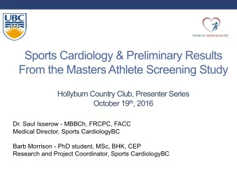 Sports Cardiology &amp; Preliminary Results  From the Masters Athlete Screening Study  Hollyburn