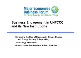 Business Engagement in UNFCCC  and its New Institutions  Enhancing the Role of Business in Climate