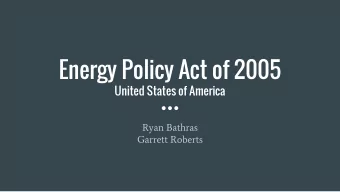 Energy Policy Act of 2005  United States of America  Ryan Bathras  Garrett Roberts  The Background