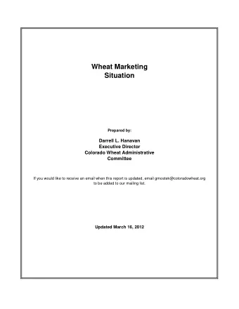 Wheat Marketing  Situation  Prepared by:  Darrell L. Hanavan  Executive Director  Colorado Wheat