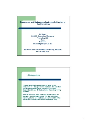 Experiences and Status-quo of Jatropha Cultivation in  Southern Africa  D L Kgathi HOORC -