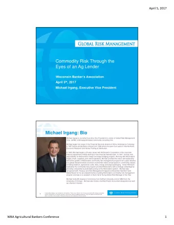 Commodity Risk Through the  Eyes of an Ag Lender  Wisconsin Bankers Association April 5 th ,