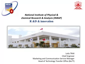 R &amp;D &amp; innovation  Leila TRIKI  Chief Engineer  Marketing and Communication Service Manager