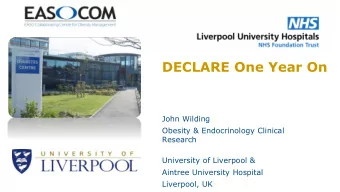 DECLARE One Year On  John Wilding  Obesity &amp; Endocrinology Clinical  Research  University of