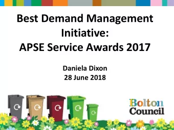 Best Demand Management  Initiative:  APSE Service Awards 2017  Daniela Dixon  28 June 2018  Bolton