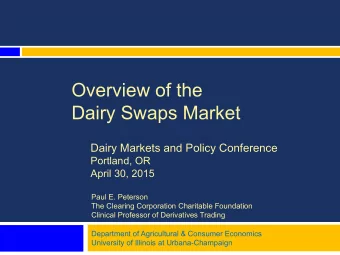 Overview of the  Dairy Swaps Market  Dairy Markets and Policy Conference  Portland, OR  April 30,