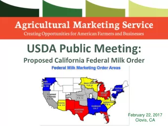 USDA Public Meeting:  Proposed California Federal Milk Order  February 22, 2017  Clovis, CA  Agenda