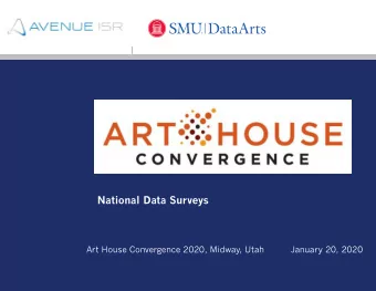 National Data Surveys  Art House Convergence 2020, Midway, Utah  January 20, 2020  AHC National