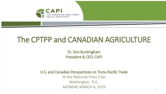 The C  CPTPP a  and C  d CANADIAN A  AGR  GRICU  CULTURE  RE  Dr. Don B  Buckingh  gham  President