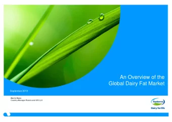 An Overview of the  Global Dairy Fat Market  September 2013  Martin Bates  Country Manager Russia