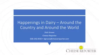 Happenings in Dairy  Around the  Country and Around the World  Dick Groves  Cheese Reporter