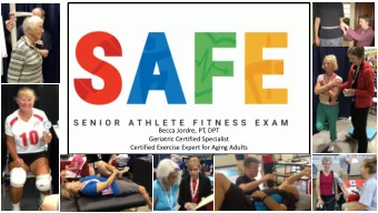 Becca Jordre, PT, DPT  Geriatric Certified Specialist  Certified Exercise Expert for Aging Adults